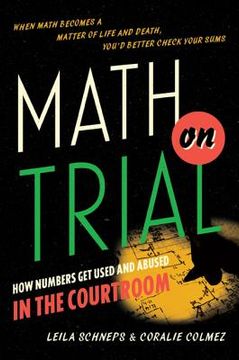 portada math on trial: how numbers get used and abused in the courtroom