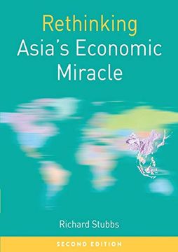 portada Rethinking Asia's Economic Miracle: The Political Economy of War, Prosperity and Crisis (Rethinking World Politics) (en Inglés)