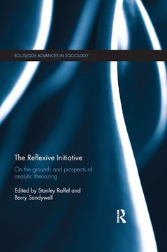 portada The Reflexive Initiative: On the Grounds and Prospects of Analytic Theorizing (Routledge Advances in Sociology) (en Inglés)