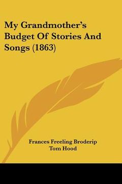 portada my grandmother's budget of stories and songs (1863) (en Inglés)