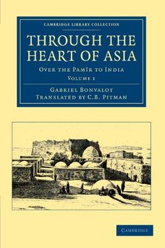 portada Through the Heart of Asia - Volume 1 (Cambridge Library Collection - Travel and Exploration in Asia) (en Inglés)