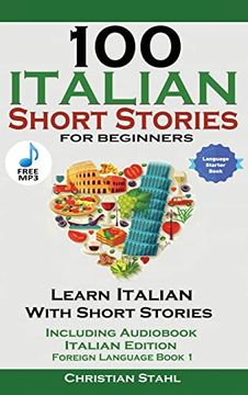 portada 100 Italian Short Stories for Beginners Learn Italian With Stories With Audio (en Inglés)