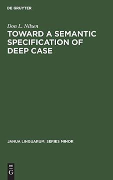 portada Toward a Semantic Specification of Deep Case (Janua Linguarum. Series Minor) (en Inglés)