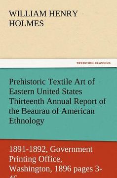 portada prehistoric textile art of eastern united states thirteenth annual report of the beaurau of american ethnology to the secretary of the smithsonian ins (en Inglés)