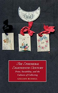 portada The Ephemeral Eighteenth Century: Print, Sociability, and the Cultures of Collecting: 129 (Cambridge Studies in Romanticism) (in English)
