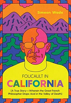 portada Foucault in California: [a True Story―Wherein the Great French Philosopher Drops Acid in the Valley of Death] 