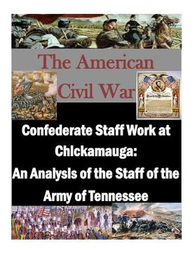 portada Confederate Staff Work at Chickamauga: An Analysis of the Staff of the Army of Tennessee