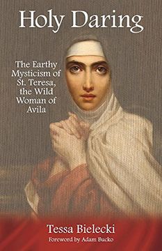 portada Holy Daring: The Earthy Mysticism of st. Teresa, the Wild Woman of Avila (en Inglés)