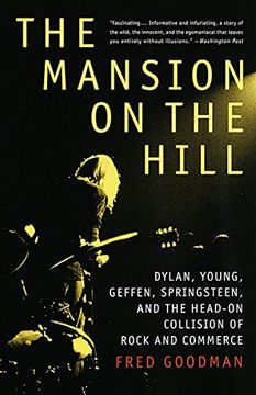 portada The Mansion on the Hill: Dylan, Young, Geffen, Springsteen, and the Head-On Collision of Rock and Commerce (en Inglés)