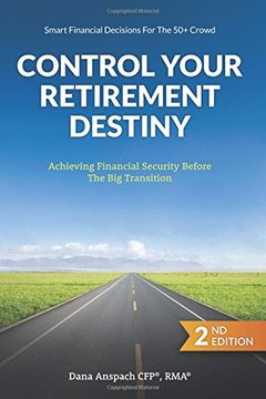portada Control Your Retirement Destiny: Achieving Financial Security Before The Big Transition