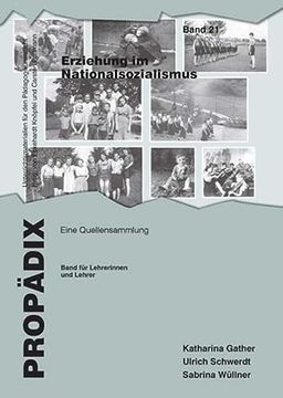 portada Erziehung im Nationalsozialismus: Eine Quellensammlung. Band für Schülerinnen und Schüler (Propädix / Unterrichtsmaterialien für den Pädagogikunterricht) (en Alemán)