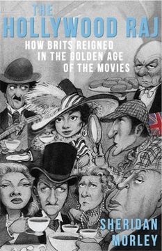 portada The Hollywood Raj: How Brits Reigned in the Golden Age of the Movies