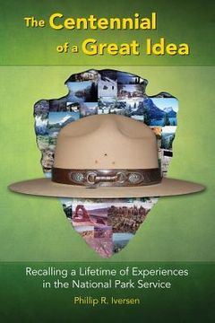 portada The Centennial of a Great Idea: Recalling a Lifetime of Experiences in the National Park Service (en Inglés)
