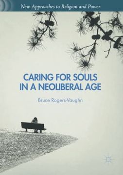 portada Caring for Souls in a Neoliberal age (New Approaches to Religion and Power) (en Inglés)