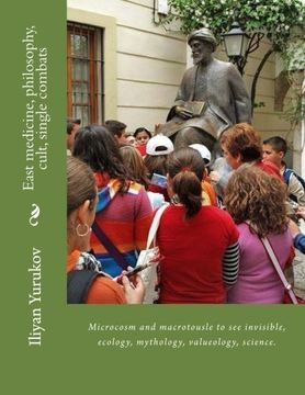 portada East medicine, philosophy, cult, single combats: Microcosm and macrotousle to see invisible, ecology, mythology, valueology, science. (31) (Volume 100)