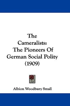 portada the cameralists: the pioneers of german social polity (1909) (en Inglés)