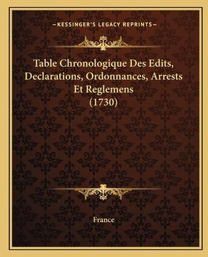 portada Table Chronologique Des Edits, Declarations, Ordonnances, Arrests Et Reglemens (1730) (en Francés)