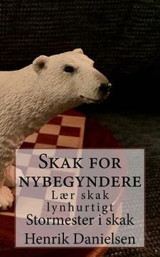 portada Skak for nybegyndere: Lær skak lynhurtigt (en Danés)