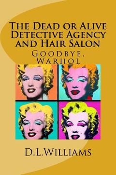 portada The Dead or Alive Detective Agency and Hair Salon: Goodbye, Warhol (en Inglés)