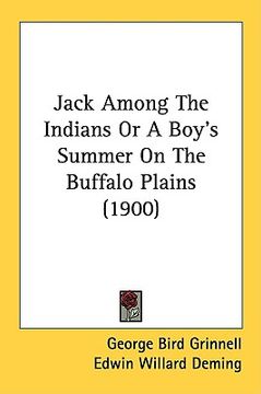 portada jack among the indians or a boy's summer on the buffalo plains (1900) (en Inglés)