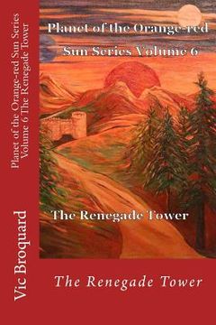 portada Planet of the Orange-Red Sun Series Volume 6 the Renegade Tower (en Inglés)