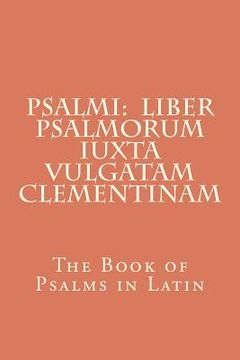 portada Psalmi: Liber Psalmorum iuxta Vulgatam Clementinam: The Book of Psalms in Latin