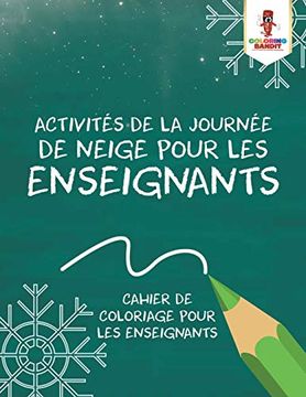 portada Activités de la Journée de Neige Pour les Enseignants: Cahier de Coloriage Pour les Enseignants (en Francés)