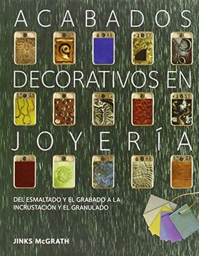 portada Acabados Decorativos en Joyeria del Esmaltado y el Grabado a la Incrustacion y el Granulado (in Spanish)