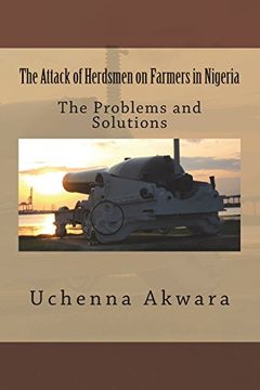 portada The Attack of Herdsmen on Farmers in Nigeria: The Problems and Solutions (en Inglés)
