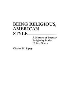 portada Being Religious, American Style: A History of Popular Religiosity in the United States (in English)