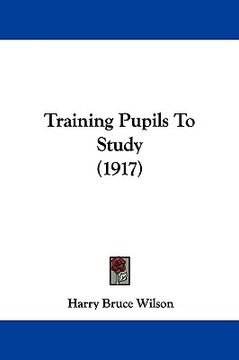 portada training pupils to study (1917) (in English)