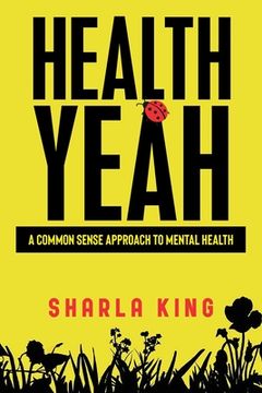 portada Health Yeah: A Common Sense Approach to Mental Health (en Inglés)