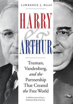 portada Harry and Arthur: Truman, Vandenberg, and the Partnership That Created the Free World
