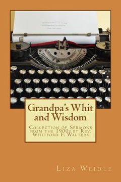 portada Grandpa's Whit and Wisdom: Collection of Messages by Rev. Whitford F. Walters (in English)