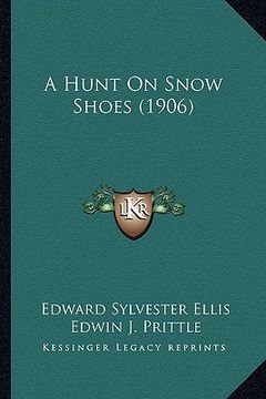 portada a hunt on snow shoes (1906) (en Inglés)