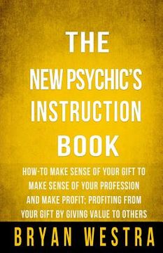 portada The New Psychic's Instruction Book: How-To Make Sense Of Your Gift To Make Sense Of Your Profession And Make Profit; Profiting From Your Gift By Givin (en Inglés)