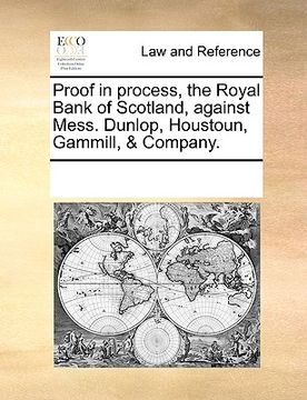 portada proof in process, the royal bank of scotland, against mess. dunlop, houstoun, gammill, & company. (en Inglés)