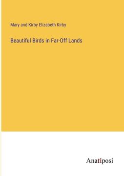portada Beautiful Birds in Far-Off Lands (in English)
