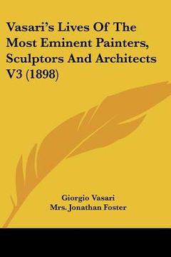 portada vasari's lives of the most eminent painters, sculptors and architects v3 (1898) (en Inglés)