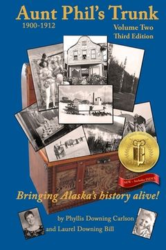 portada Aunt Phil's Trunk Volume Two Third Edition: Bringing Alaska's history alive! (en Inglés)
