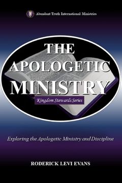 portada The Apologetic Ministry: Exploring the Apologetic Ministry and Discipline (in English)