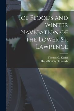 portada Ice Floods and Winter Navigation of the Lower St. Lawrence [microform] (en Inglés)