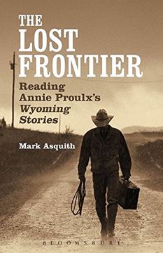 portada The Lost Frontier: Reading Annie Proulx's Wyoming Stories (en Inglés)