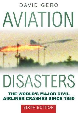 portada Aviation Disasters: The World's Major Civil Airliner Crashes Since 1950