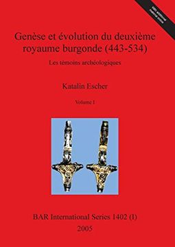 portada Genèse et Évolution du Deuxième Royaume Burgonde (443-534), Volume i (1402) (Bar International) (in English)