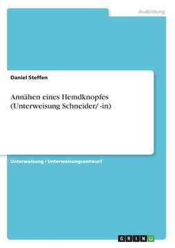 portada Annähen eines Hemdknopfes (Unterweisung Schneider/ -in) (en Alemán)