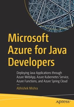 portada Microsoft Azure for Java Developers: Deploying Java Applications Through Azure Webapp, Azure Kubernetes Service, Azure Functions, and Azure Spring clo (Paperback or Softback) (en Inglés)