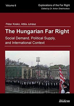 portada The Hungarian far Right. Social Demand, Political Supply, and International Context (Explorations of the far Right) (en Inglés)