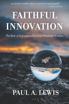 portada Faithful Innovation: The Rule of God and a Christian Practical Wisdom (in English)