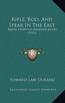 portada rifle, rod, and spear in the east: being sporting reminiscences (1911) (in English)
